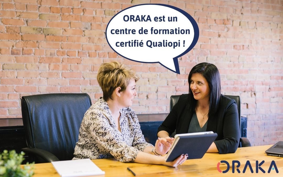 ORAKA est un centre de formation certifié Qualiopi !